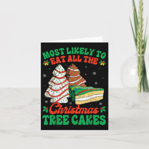 Most Likely To Eat All The Christmas Tree Cakes De Card