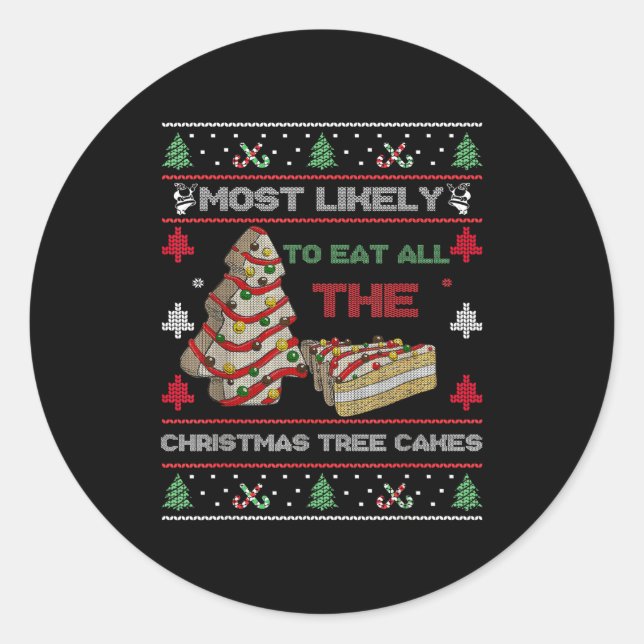 Most Likely To Eat All The Christmas Tree Cakes De Classic Round Sticker (Front)