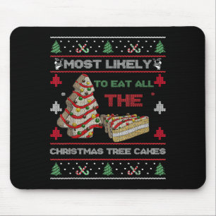 Most Likely To Eat All The Christmas Tree Cakes De Mouse Pad
