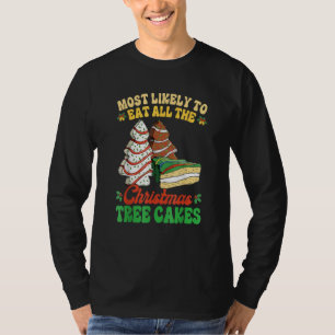 Most Likely To Eat All The Christmas Tree Cakes De T-Shirt