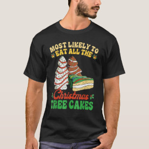 Most Likely To Eat All The Christmas Tree Cakes De T-Shirt