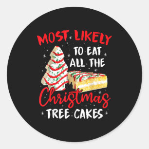 Most Likely To Eat All The Christmas Tree Cakes Fu Classic Round Sticker