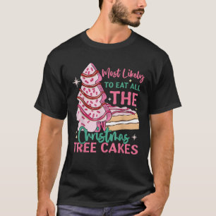 Most Likely To Eat All The Christmas Tree Cakes Fu T-Shirt