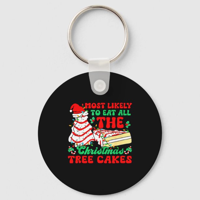 Most Likely To Eat All The Christmas Tree Cakes -  Keychain (Front)