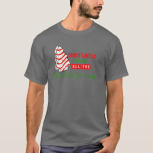 Most Likely To Eat All The Christmas Tree Cakes Ma T-Shirt