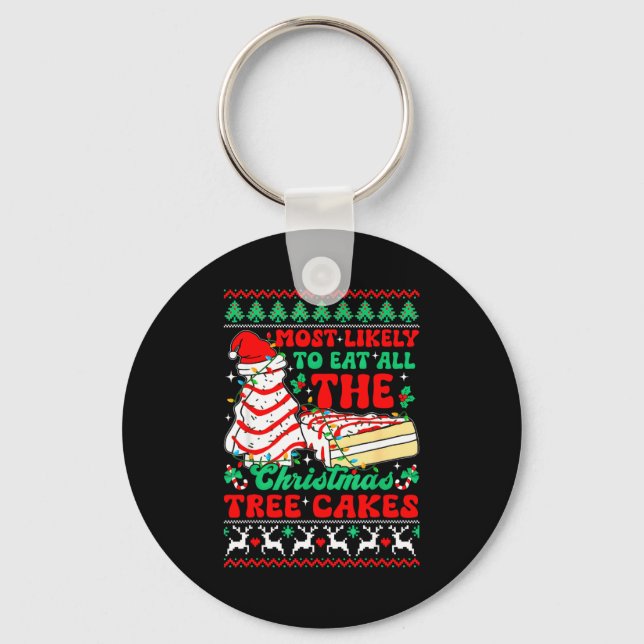 Most Likely To Eat All The Christmas Tree Cakes Ug Keychain (Front)
