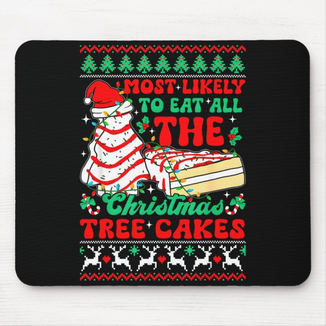 Most Likely To Eat All The Christmas Tree Cakes Ug Mouse Pad (Front)