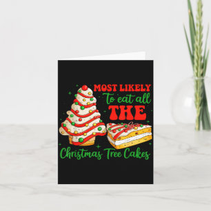 Most Likely To Eat All The Christmas Tree Cakes Xm Card