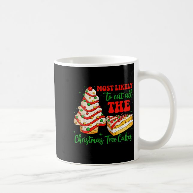 Most Likely To Eat All The Christmas Tree Cakes Xm Coffee Mug (Right)