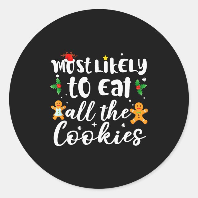 Most Likely To Eat All The Cookies Funny Christmas Classic Round Sticker (Front)