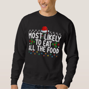 Most Likely To Eat All The Food Christmas Family Sweatshirt