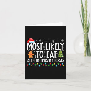 Most Likely To Eat All The Hershey Kisses Fun Xmas Card