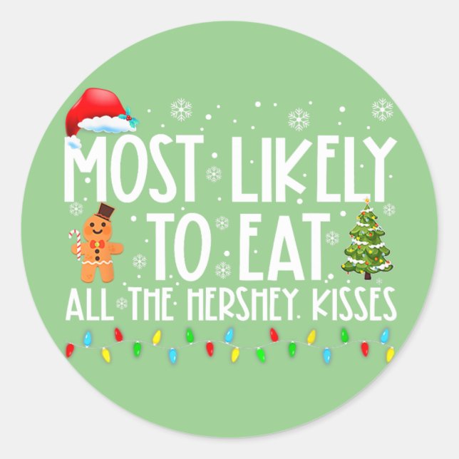 Most Likely To Eat All The Hershey Kisses Funny Xm Classic Round Sticker (Front)