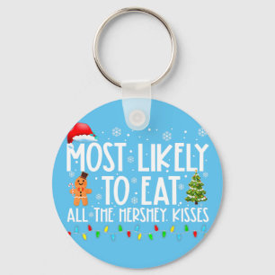 Most Likely To Eat All The Hershey Kisses Funny Xm Keychain