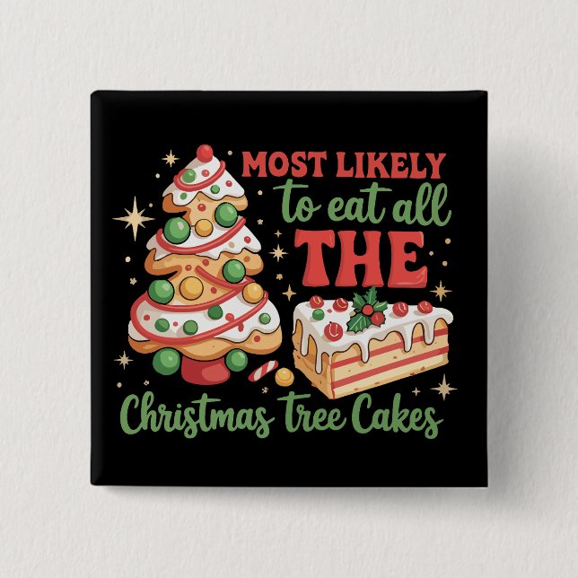 Most Likely To Eat All The Xmas Tree Cakes Debbie 2 Inch Square Button (Front)