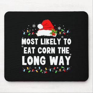 Most Likely To Eat Corn The Long Way Mouse Pad