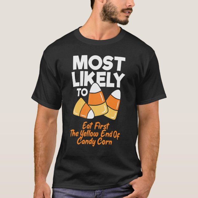 Most Likely To Eat First The Yellow End Of Candy C T-Shirt (Front)