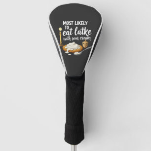 Most Likely to Eat Latkes With Sour Cream Hanukkah Golf Head Cover