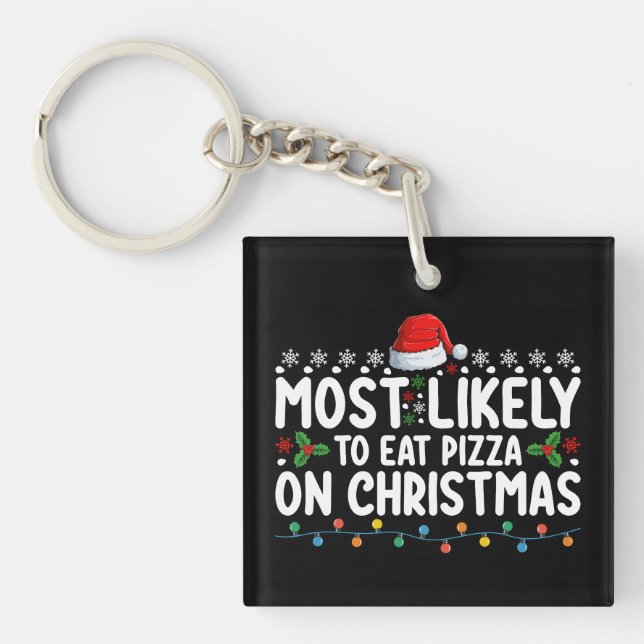 Most Likely To Eat Pizza On Christmas Holiday Keychain (Front)