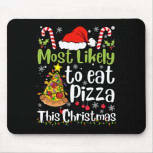 Most Likely To Eat Pizza This Christmas - Xmas Fun Mouse Pad
