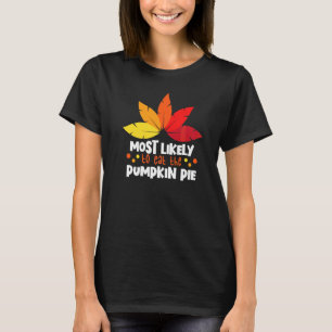 Most Likely To Eat Pumpkin Pie Matching Family Tha T-Shirt