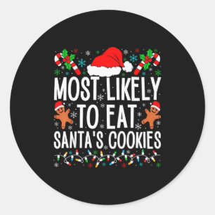 Most Likely To Eat Santa's Cookie Family Christmas Classic Round Sticker