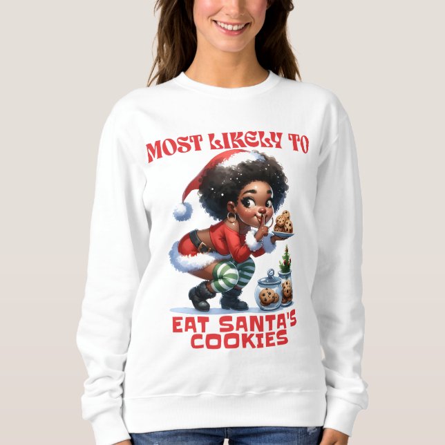 Most Likely To Eat Santa's Cookies 3 Sweatshirt (Front)
