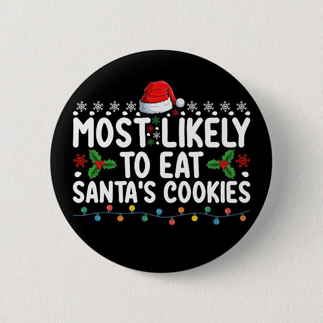Most Likely To Eat Santa's Cookies Christmas 2 Inch Round Button (Front)
