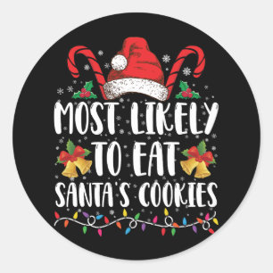 Most Likely To Eat Santa's Cookies Christmas Classic Round Sticker