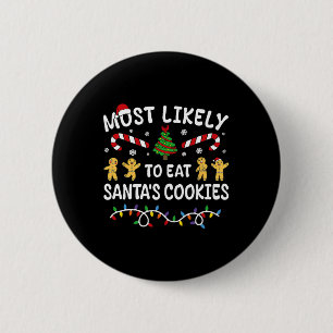 Most Likely To Eat Santa's Cookies Christmas Famil 2 Inch Round Button