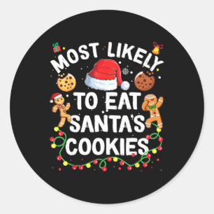Most Likely To Eat Santa's Cookies Christmas Famil Classic Round Sticker