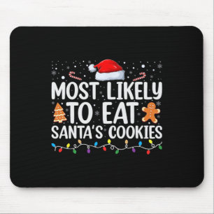 Most Likely To Eat Santa's Cookies Christmas Famil Mouse Pad