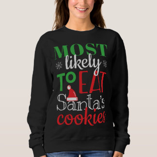 Most Likely To Eat Santa's Cookies Christmas Famil Sweatshirt