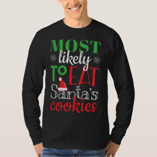 Most Likely To Eat Santa's Cookies Christmas Famil T-Shirt