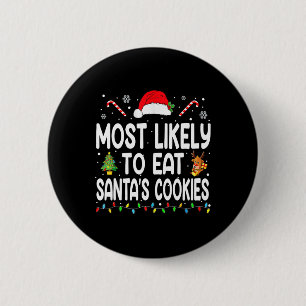 Most Likely To Eat Santas Cookies Christmas Family 2 Inch Round Button