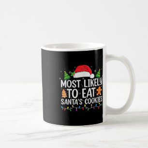 Most Likely To Eat Santas Cookies Christmas Family Coffee Mug