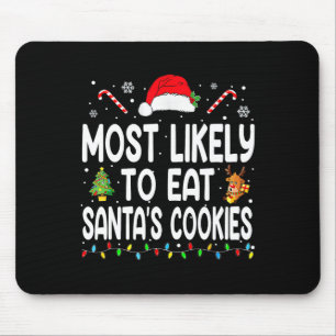Most Likely To Eat Santas Cookies Christmas Family Mouse Pad