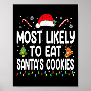 Most Likely To Eat Santas Cookies Christmas Family Poster