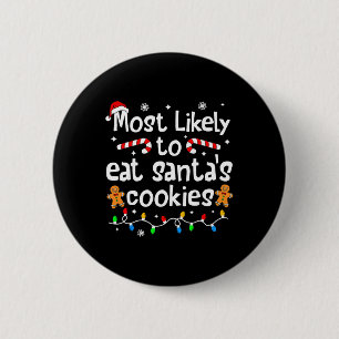 Most Likely To Eat Santa's Cookies Christmas Match 2 Inch Round Button