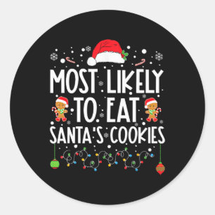 Most Likely To Eat Santa's Cookies Christmas Match Classic Round Sticker