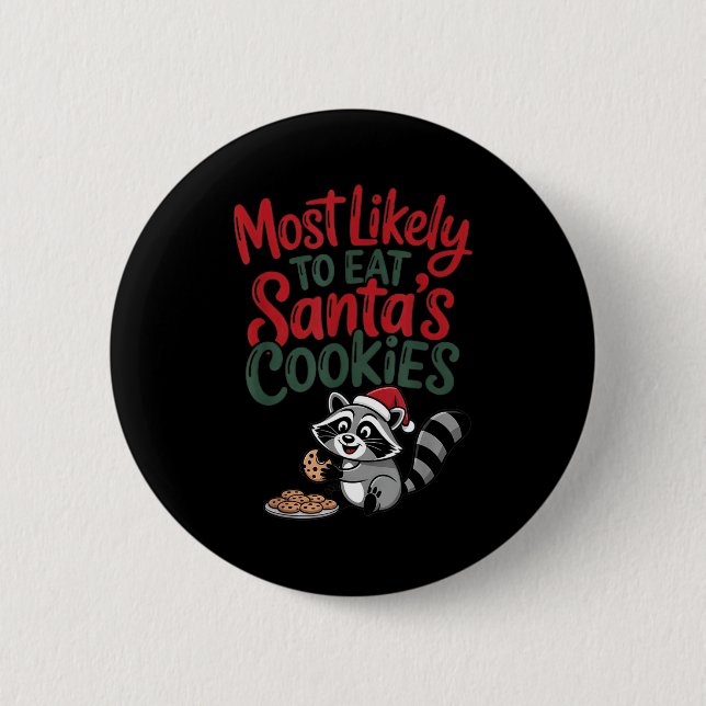 Most Likely To Eat Santa's Cookies Christmas Racco 2 Inch Round Button (Front)