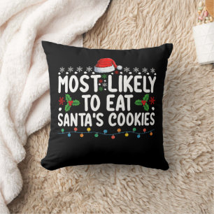 Most Likely To Eat Santa's Cookies Christmas Throw Pillow