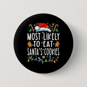 Most Likely To Eat Santas Cookies Family Christmas 2 Inch Round Button