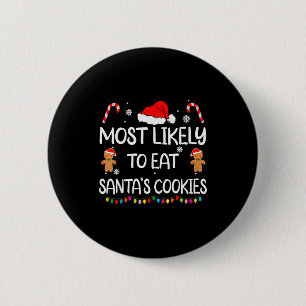 Most Likely To Eat Santas Cookies Family Christmas 2 Inch Round Button