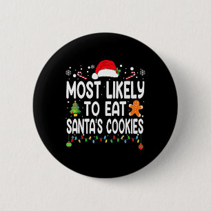 Most Likely To Eat Santas Cookies Family Christmas 2 Inch Round Button