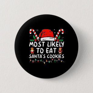 Most Likely To Eat Santas Cookies Family Christmas 2 Inch Round Button
