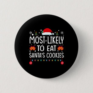 Most Likely To Eat Santas Cookies Family Christmas 2 Inch Round Button