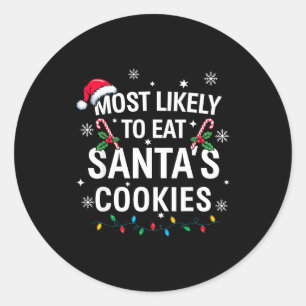 Most Likely To Eat Santas Cookies Family Christmas Classic Round Sticker