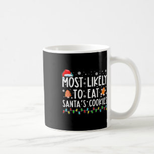 Most Likely To Eat Santas Cookies Family Christmas Coffee Mug