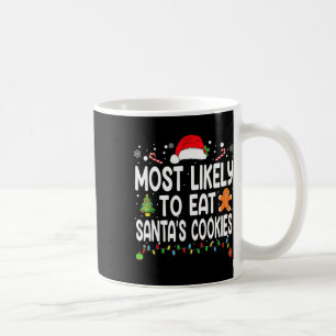 Most Likely To Eat Santas Cookies Family Christmas Coffee Mug
